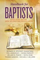 Handbook for Baptists What Every Baptist (New and Longtime) Should Know