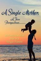 A Single Mother, a Few Perspectives......and Anyone Else That Is a Single Parent