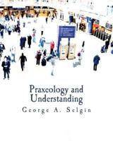 Praxeology and Understanding (Large Print Edition)