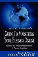 Linda C. Ridenour's Guide to Marketing Your Business Online