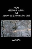 Poems about Love and Life and Staring Out of Windows at Trees