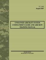 Unmanned Aircraft System Commander's Guide and Aircrew Training Manual (TC 1-600)