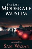 The Last Moderate Muslim