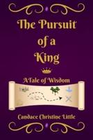 The Pursuit of a King (A Tale of Wisdom)