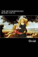 The Metamorphoses Books VIII-XI