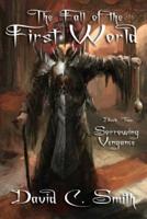 Sorrowing Vengeance: A Fantasy Novel: The Fall of the First World, Book Two