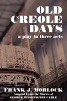 Old Creole Days: A Play in Three Acts