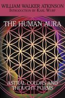 The Human Aura: Astral Colors and Thought Forms