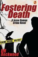 Fostering Death: Jesse Damon Crime Novel #2