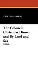 The Colonel's Christmas Dinner and by Land and Sea