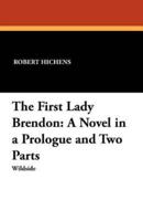 The First Lady Brendon: A Novel in a Prologue and Two Parts