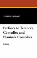 Prefaces to Terence's Comedies and Plautus's Comedies