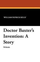Doctor Baxter's Invention: A Story