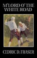 M'Lord O' the White Road