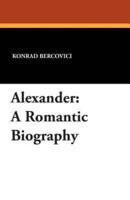 Alexander: A Romantic Biography