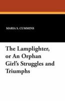 The Lamplighter, or an Orphan Girl's Struggles and Triumphs