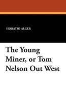 The Young Miner, or Tom Nelson Out West