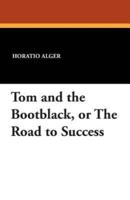 Tom and the Bootblack, or The Road to Success
