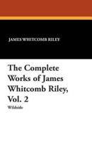 The Complete Works of James Whitcomb Riley, Vol. 2
