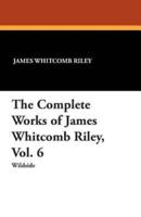 The Complete Works of James Whitcomb Riley, Vol. 6