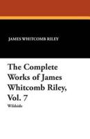 The Complete Works of James Whitcomb Riley, Vol. 7