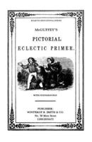 McGuffy's Eclectic Primer with Pictorial Illustrations (Newly Revised Edition)