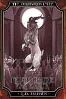 The Ouroboros Cycle, Book 5: House of the Far Earth
