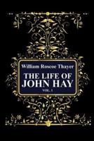 The Life of John Hay, vol 1