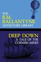 Deep Down: A Tale of the Cornish Mines