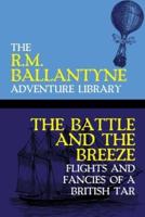 The Battle and the Breeze: Flights and Fancies of a British Tar