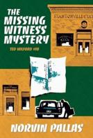 The Missing Witness Mystery: A Ted Wilford Mystery