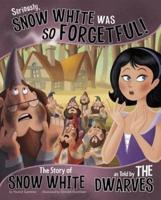 Seriously, Snow White Was So Forgetful!