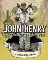 John Henry Vs. The Mighty Steam Drill