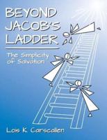 Beyond Jacob's Ladder: The Simplicity of Salvation