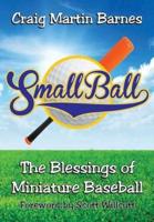 Small Ball: The Blessings of Miniature Baseball