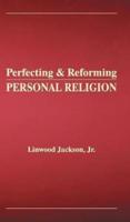 Perfecting and Reforming Personal Religion