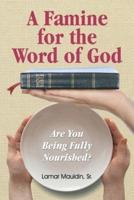 A Famine for the Word of God: Are You Being Fully Nourished?