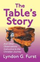 The Table's Story: And Other Observations Instructive to the Christian Journey