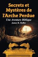 Secrets et  Mystères de  L'Arche Perdue: Une Aventure Biblique