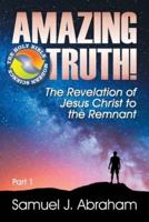 Amazing Truth!: The Revelation of Jesus Christ to the Remnant