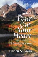 Pour Out Your Heart: 125 Devotionals in Verse