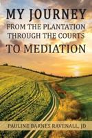 My Journey from the Plantation, Through the Courts, to Mediation