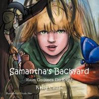 SAMANTHA'S BACKYARD: RAIN GNOMES DO EXIST