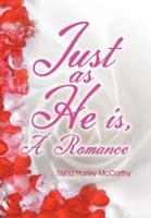 Just as He Is: A Romance