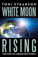 White Moon Rising: The Start of a Brand New World