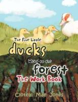 The Five Little Ducks Went to the Forest: The Work Book