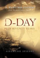 D-Day Plus Seventy Years: A Wartime Odyssey