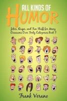All Kinds of Humor: Jokes, Quips, and Fun Stuff for Many Occasions Over Forty Categories Book I