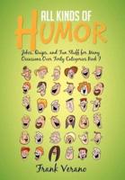 All Kinds of Humor: Jokes, Quips, and Fun Stuff for Many Occasions Over Forty Categories Book I