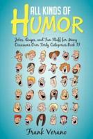 All Kinds of Humor: Jokes, Quips, and Fun Stuff for Many Occasions Over Forty Categories Book II